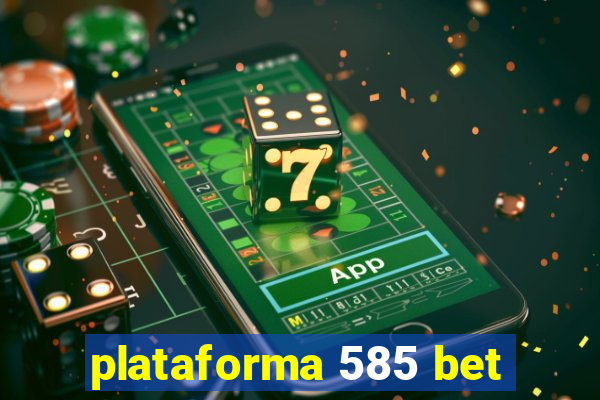 plataforma 585 bet